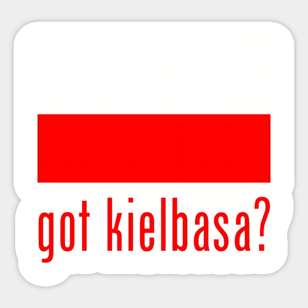 got kielbasa? Sticker by MessageOnApparel